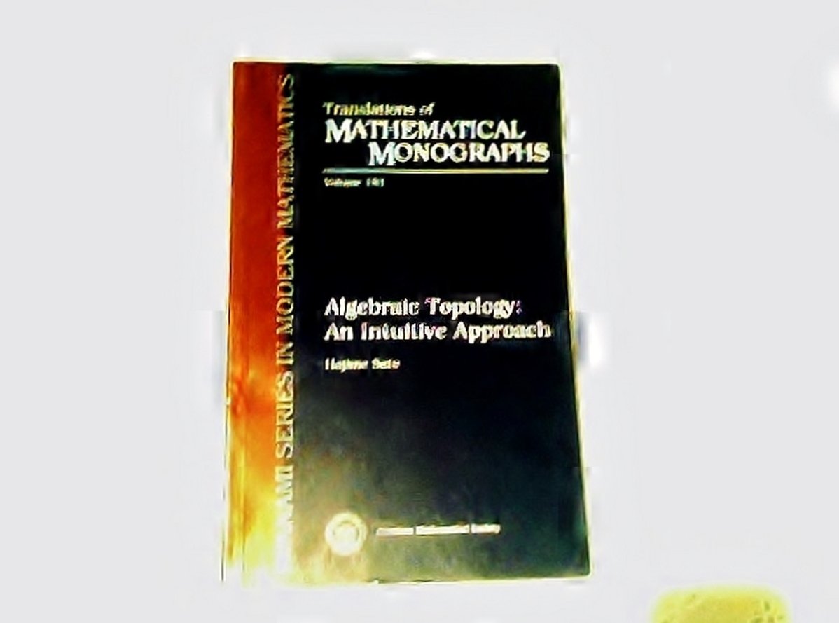 Buy Algebraic Topology: An Intuitive Approach (183) (Translations of Mathematical Monographs) (English, Paperback, Hajime Sato, Kiki Hudson) Online at Best Price - GlowMirror