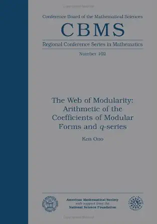 Buy The Web of Modularity: Arithmetic of the Coefficients of Modular Forms and Q-Series (Cbms Regional Conference Series in Mathematics, 102) (English,... Online at Best Price - GlowMirror