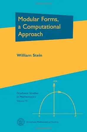 Buy Modular Forms, a Computational Approach (Graduate Studies in Mathematics, 79) (English, Hardcover, William Stein, Paul E. Gunnells) Online at Best Price - GlowMirror