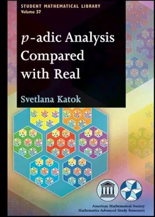 Buy p-adic Analysis Compared With Real (Student Mathematical Library, 37) (English, Paperback, Svetlana Katok) Online at Best Price - GlowMirror
