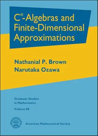 Buy $ extrmC*$-Algebras and Finite-Dimensional Approximations: 88 (Graduate Studies in Mathematics) (English, Hardcover, BROWN) Online at Best Price - GlowMirror