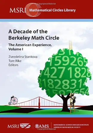 Buy A Decade OF THE Berkeley Math Circle: THE American Experience Volume I (MCL/1) (English, Paperback, Zvezdelina Stankova, Tom Rike) Online at Best Price - GlowMirror