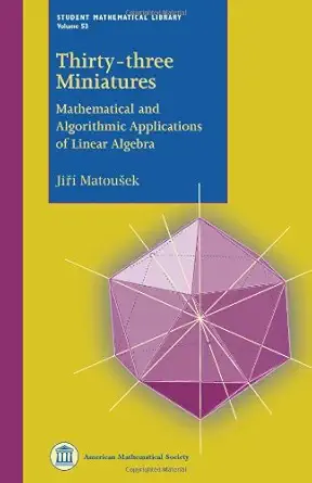 Buy Thirty-Three Miniatures: Mathematical and Algorithmic Applications of Linear Algebra (Student Mathematical Library, 53) (English, Paperback, Jiri M... Online at Best Price - GlowMirror