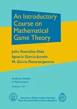 Buy An Introductory Course on Mathematical Game Theory (Graduate Studies in Mathematics) (English, Hardcover, Julio Gonzalez-Diaz) Online at Best Price - GlowMirror