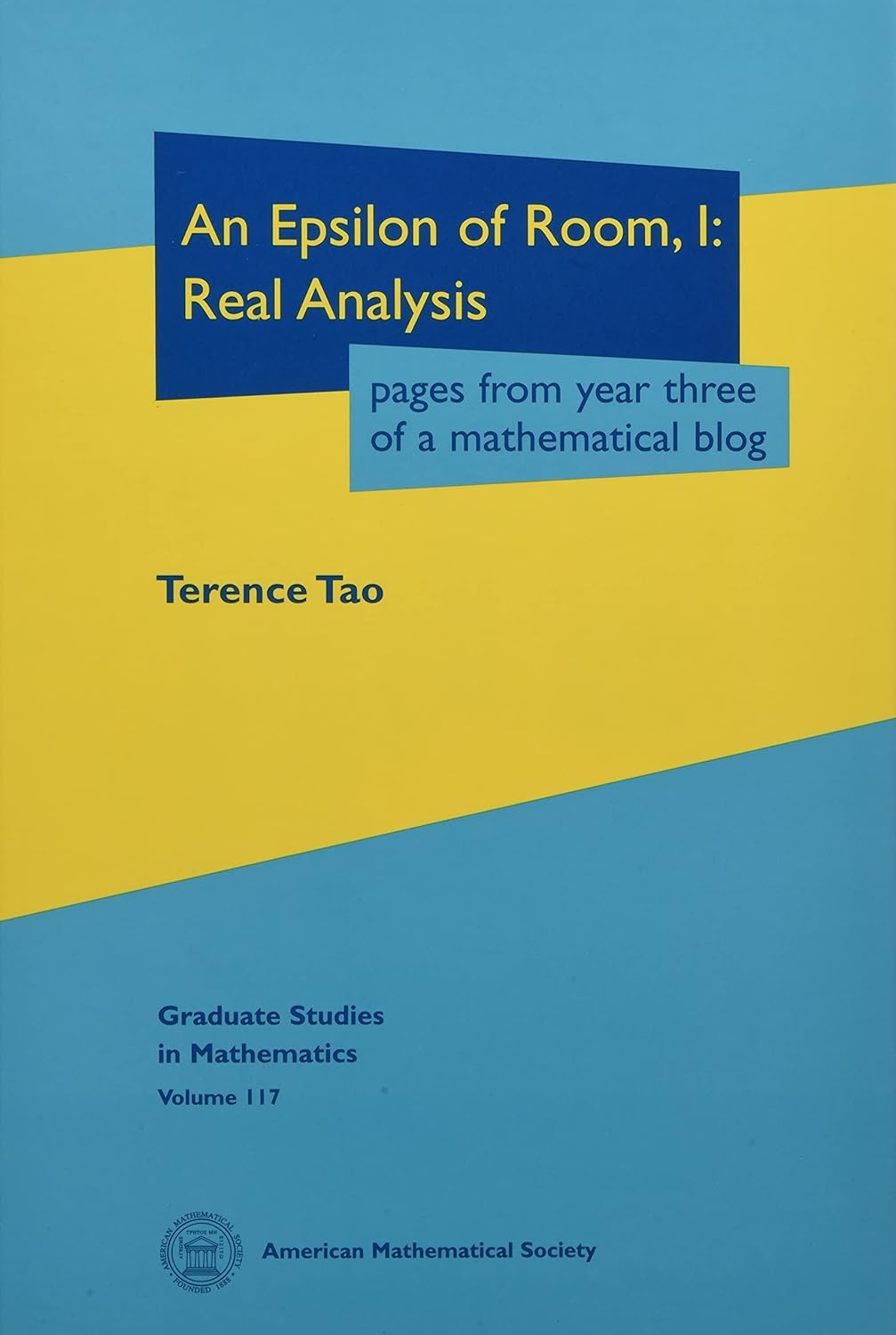 Buy An Epsilon of Room, I: Real Analysis: Pages from Year Three of a Mathematical Blog (Graduate Studies in Mathematics) (English, Paperback, Terence Tao) Online at Best Price - GlowMirror