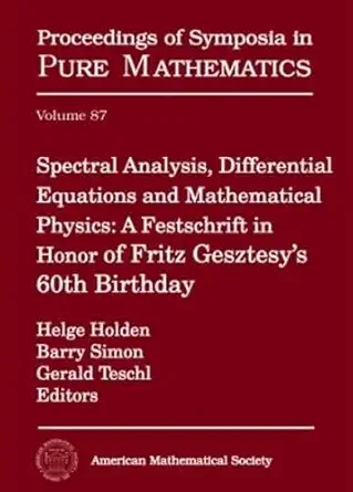 Buy Spectral Analysis, Differential Equations and Mathematical Physics: A Festschrift in Honor of Fritz Gesztesy's 60th Birthday (87) (Proceedings of S... Online at Best Price - GlowMirror