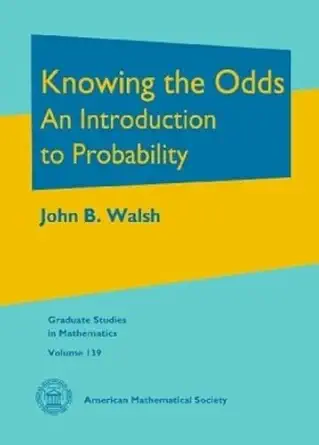 Buy Knowing the Odds: An Introduction to Probability (Graduate Studies in Mathematics, 139) (English, Paperback, John B. Walsh) Online at Best Price - GlowMirror