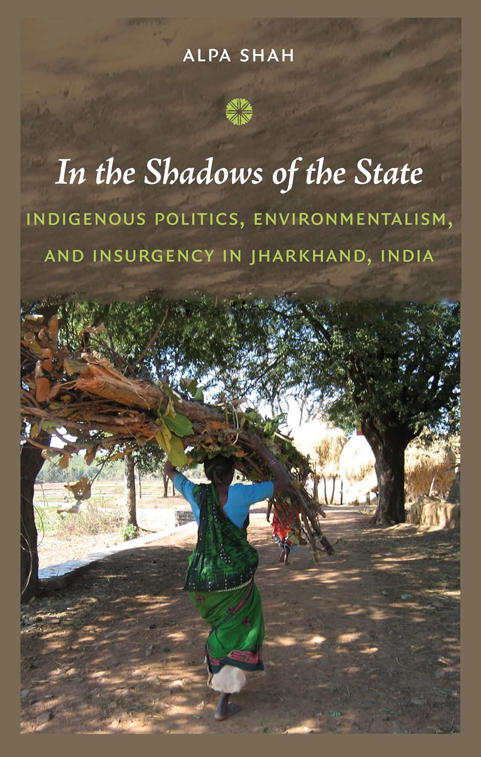 Buy In the Shadows of the State: Indigenous Politics, Environmentalism, and Insurgency in Jharkhand, India (English, Hardcover, Alpa Shah) Online at Best Price - GlowMirror