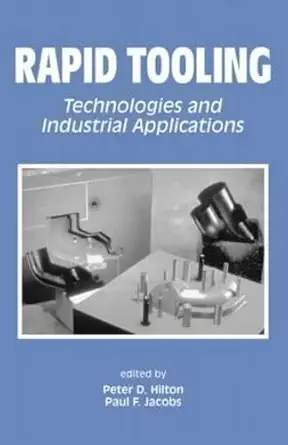 Buy Rapid Tooling: Technologies and Industrial Applications (English, Hardcover, Peter Hilton) Online at Best Price - GlowMirror