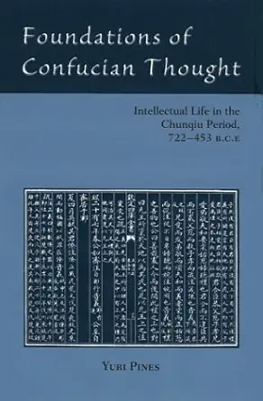 Buy Foundations of Confucian Thought: Intellectual Life in the Chunqiu Period, 722-453 B.C.E. (English, Hardcover, Yuri Pines) Online at Best Price - GlowMirror