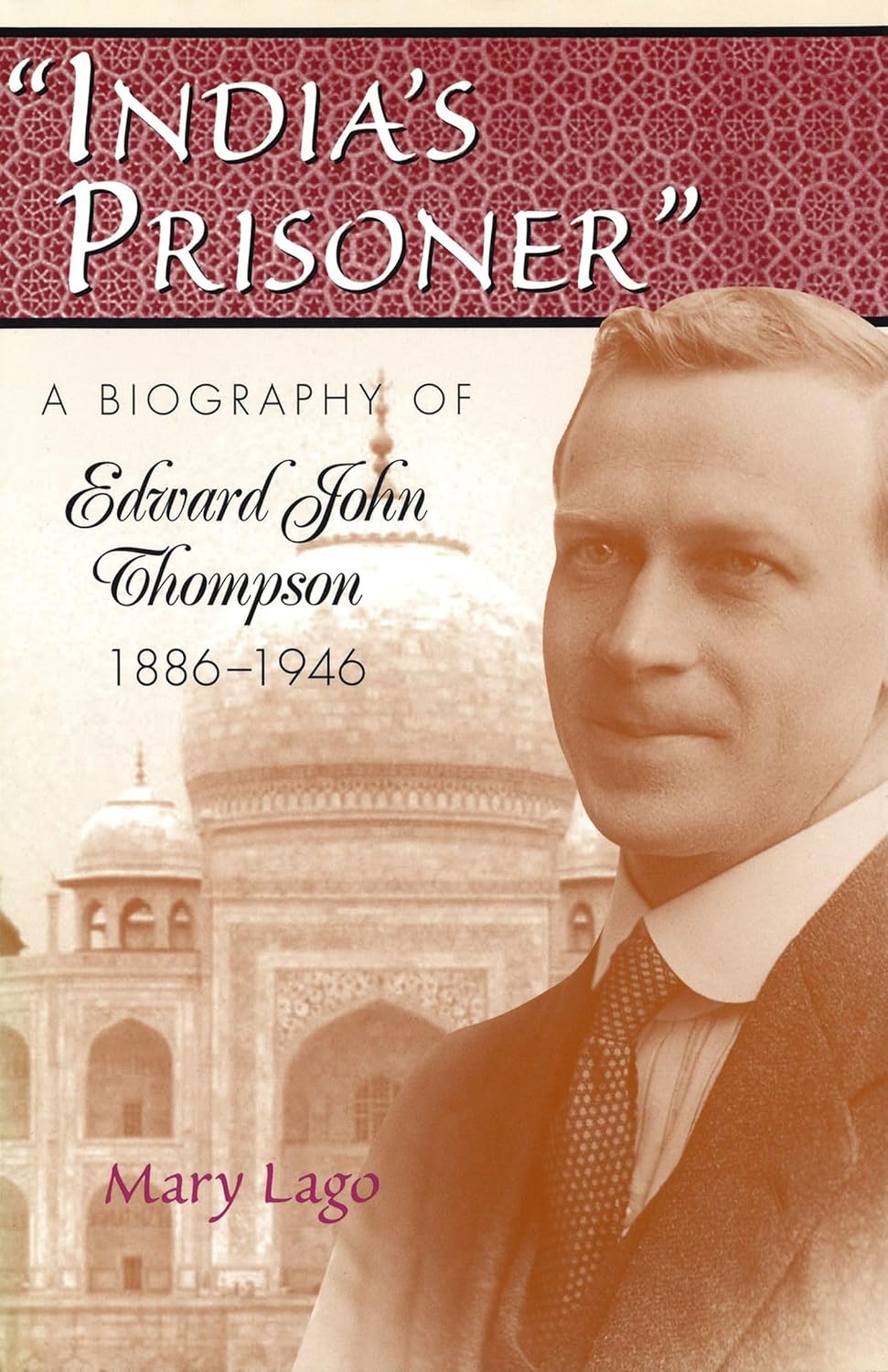 Buy India's Prisoner: A Biography of Edward John Thompson, 1886-1946 (English, Hardcover, Mary Lago) Online at Best Price - GlowMirror