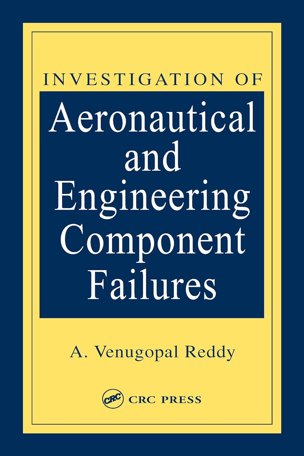 Buy Investigation of Aeronautical and Engineering Component Failures (English, Paperback, A. Venugopal Reddy) Online at Best Price - GlowMirror