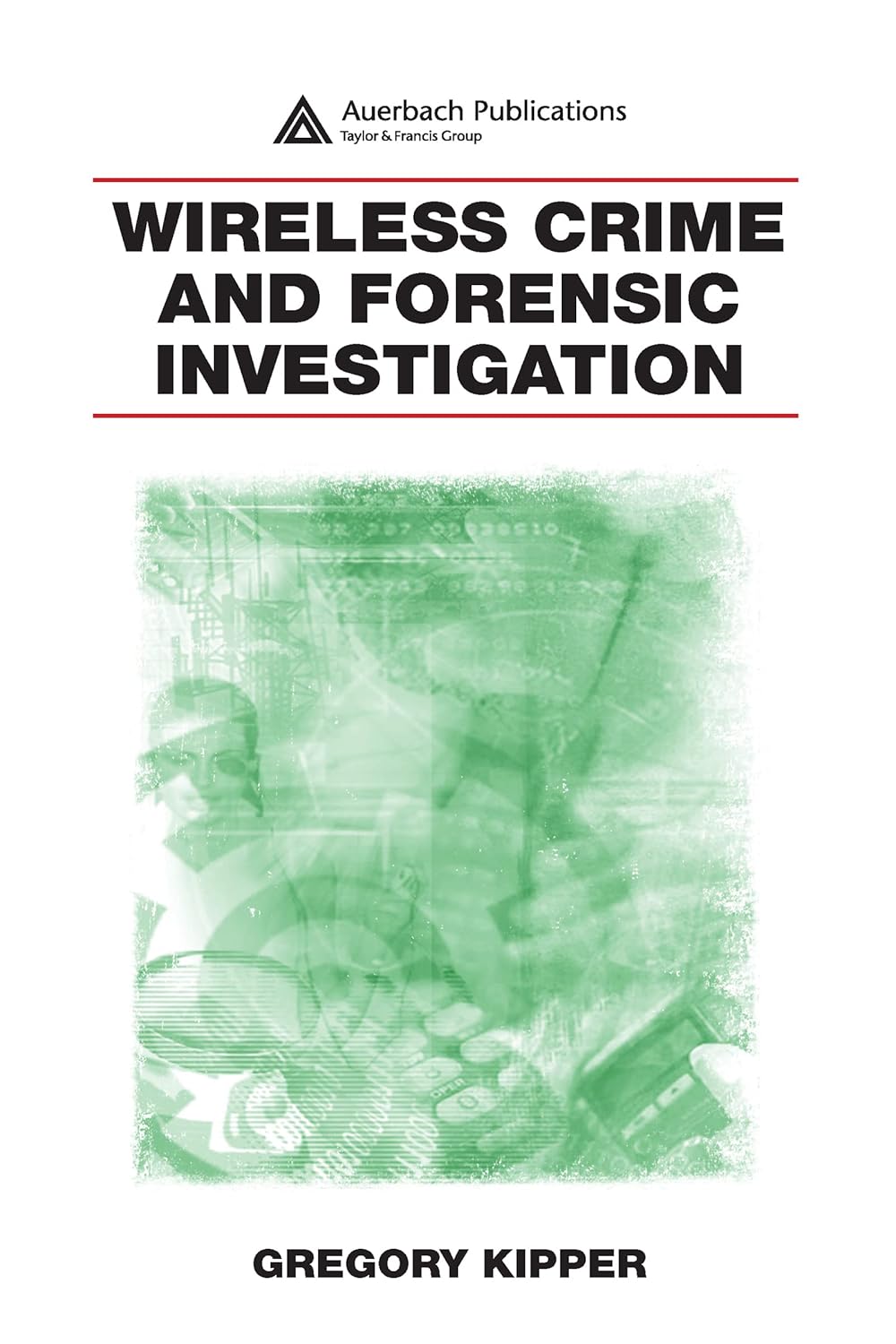 Buy Wireless Crime and Forensic Investigation (English, Paperback, Gregory Kipper) Online at Best Price - GlowMirror