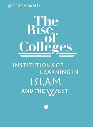 Buy Rise of Colleges: Institutions of Learning in Islam and the West (English, Hardcover, George Makdisi) Online at Best Price - GlowMirror