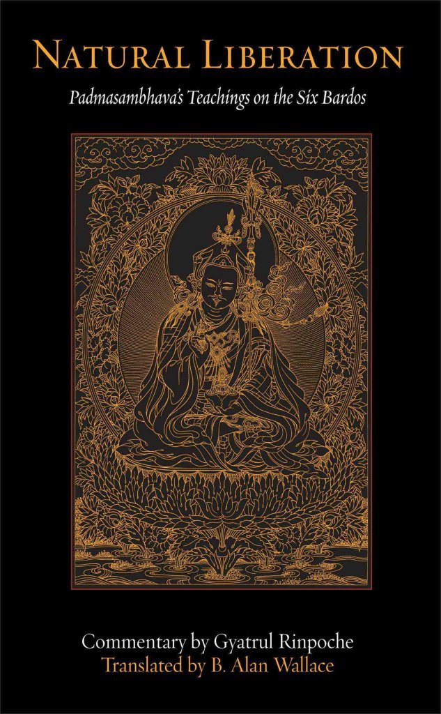 Buy Natural Liberation: Padmasambhava's Teachings on the Six Bardos (English, Paperback, Padmasambhava, Gyatrul Rinpoche, B. Alan Wallace) Online at Best Price - GlowMirror