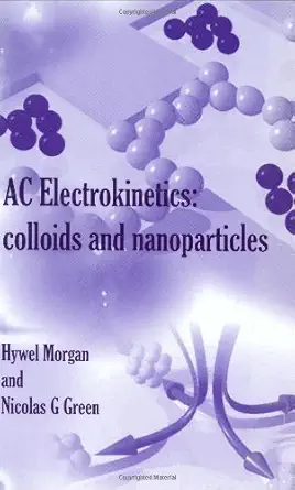 Buy AC Electrokinetics: Colloids and Nanoparticles: No. 2 (Microtechnologies & Microsystems) (English, Hardcover, H. Morgan, N. Green, R. Pethig) Online at Best Price - GlowMirror