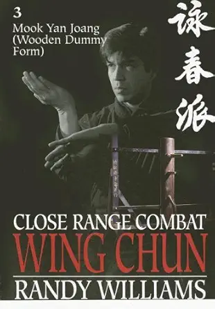 Buy Close Range Combat Wing Chun: Mook Yan Joang (Wooden Man Dummy Form, Drills and Applications): v.3 (English, Paperback, Randy Williams) Online at Best Price - GlowMirror