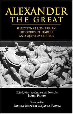 Buy Alexander The Great: Selections from Arrian, Diodorus, Plutarch, and Quintus Curtius (English, Paperback, James Romm, Pamela Mensch) Online at Best Price - GlowMirror
