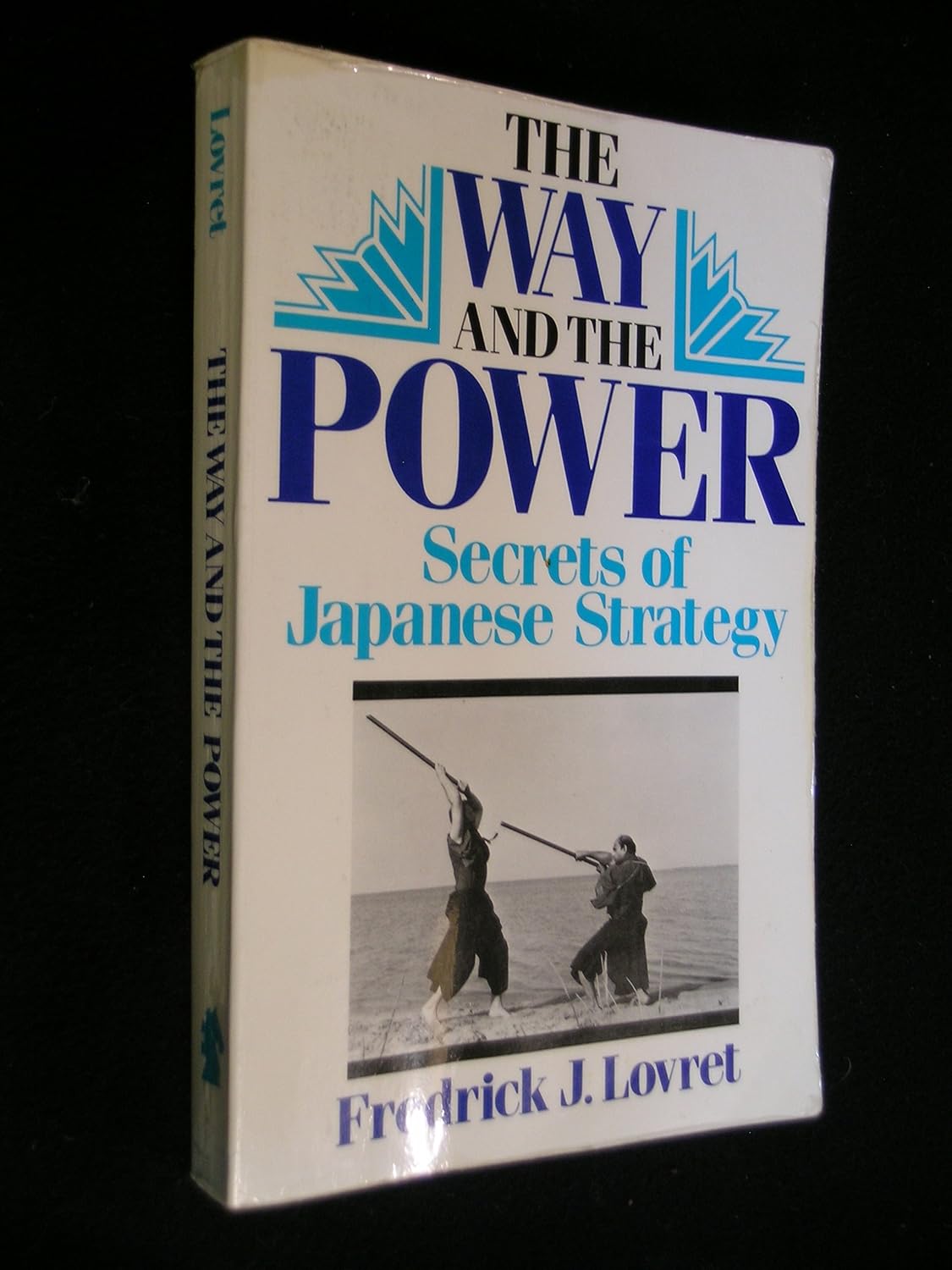 Buy Way and the Power: Secrets of Japanese Strategy (English, Paperback, Fredrick J. Lovret) Online at Best Price - GlowMirror