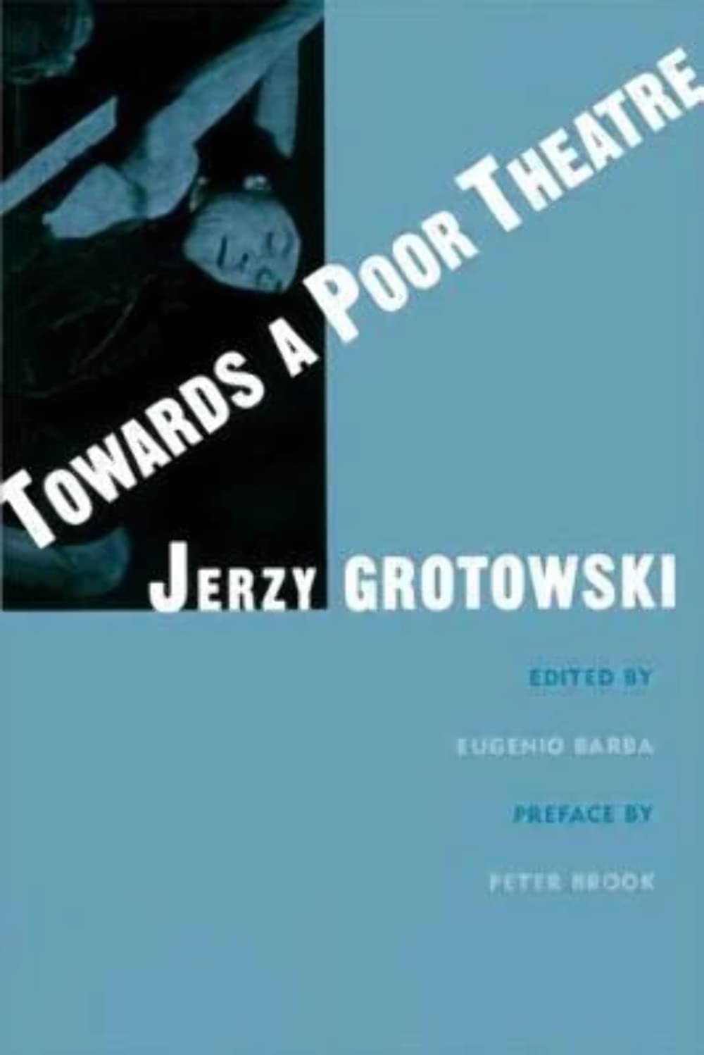 Buy Towards a Poor Theatre (Theatre Arts (Routledge Paperback)) (English, Paperback, Jerzy Grotowski, Eugenio Barba, Peter Brook) Online at Best Price - GlowMirror
