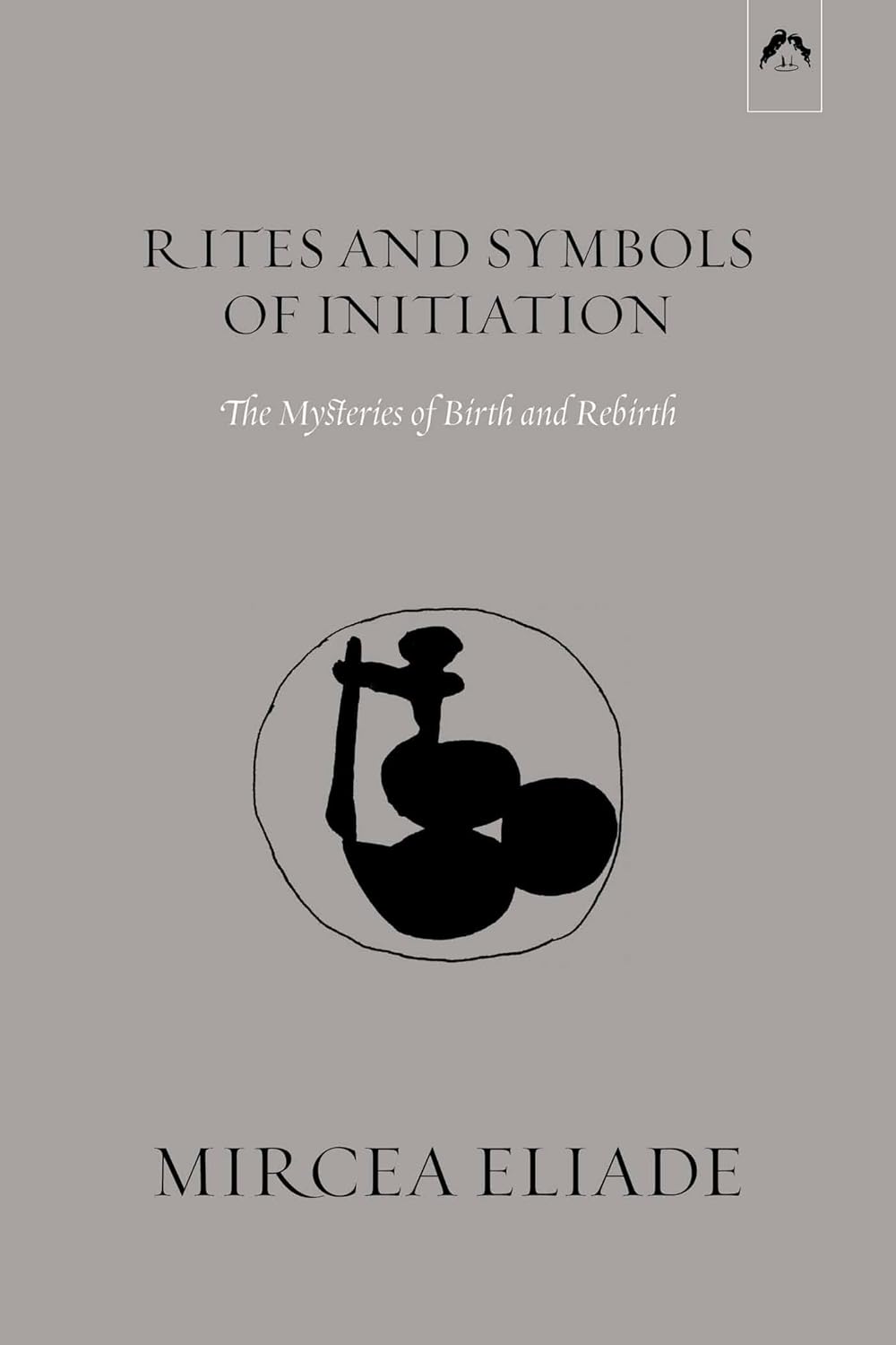 Buy Rites and Symbols of Initiation: The Mysteries of Birth and Rebirth (English, Paperback, Mircea Eliade, Willard R. Trask) Online at Best Price - GlowMirror