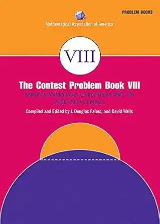 Buy The Contest Problem Book VIII: American Mathematics Competitions (AMC 10) 2000–2007 Contests: 8 (MAA Problem Book Series) (English, Paperback, J. D... Online at Best Price - GlowMirror
