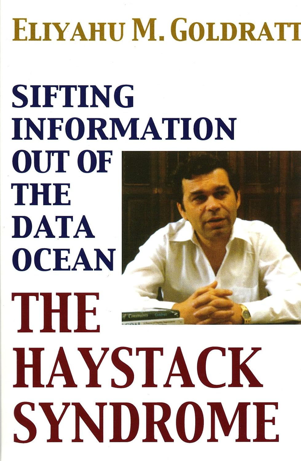 Buy Haystack Syndrome: Sifting Information Out of the Data Ocean (English, Paperback, Eliyahu M. Goldratt) Online at Best Price - GlowMirror