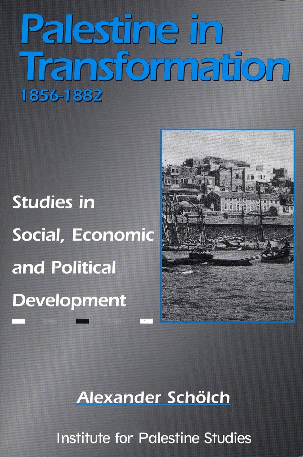 Buy Palestine in Transformation, 1856-1882: Studies in Social, Economic and Political Development (English, Hardcover, Alexander Scholch) Online at Best Price - GlowMirror