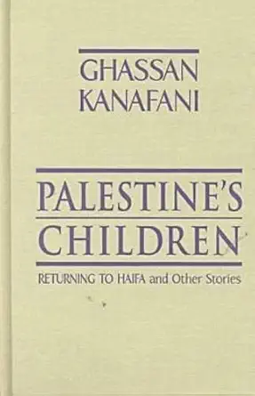 Buy Palestine's Children: Returning to Haifa and Other Stories (English, Paperback, Ghassan Kanafani, Barbara Harlow, Karen E. Riley) Online at Best Price - GlowMirror