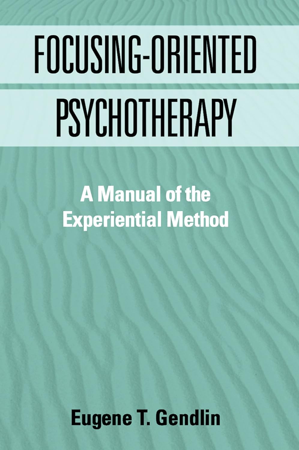 Buy Focusing-Oriented Psychotherapy: A Manual of the Experiential Method (English, Paperback, Eugene T. Gendlin Phd) Online at Best Price - GlowMirror
