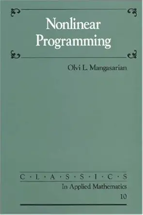 Buy Nonlinear Programming: 10 (Classics in Applied Mathematics, Series Number 10) (English, Paperback, Olvi L. Mangasarian) Online at Best Price - GlowMirror