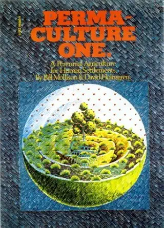 Buy Permaculture One: A Perennial Agricultural System for Human Settlements (English, Paperback, Bill Mollison, David Holmgren) Online at Best Price - GlowMirror