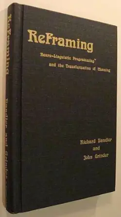 Buy Reframing: Neuro-linguistic Programming and The Transformation of Meaning (English, Hardcover, Grinder John, Bandler Richard) Online at Best Price - GlowMirror