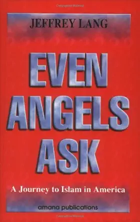 Buy Even Angels Ask: A Journey to Islam in America (English, Paperback, Jeffrey Lang) Online at Best Price - GlowMirror