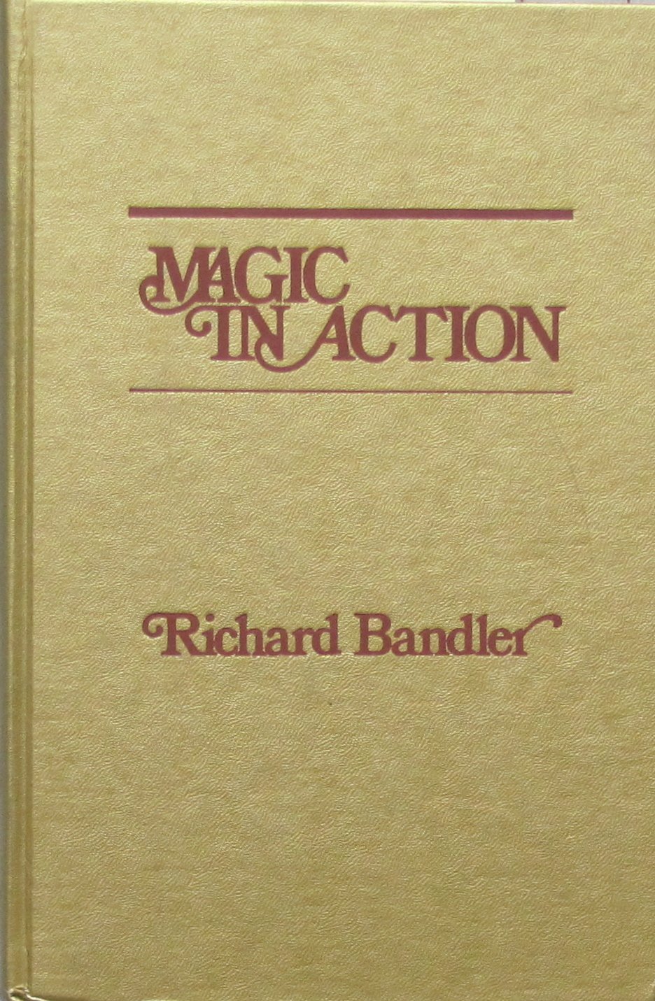 Buy Magic in Action (English, Paperback, Richard Bandler) Online at Best Price - GlowMirror