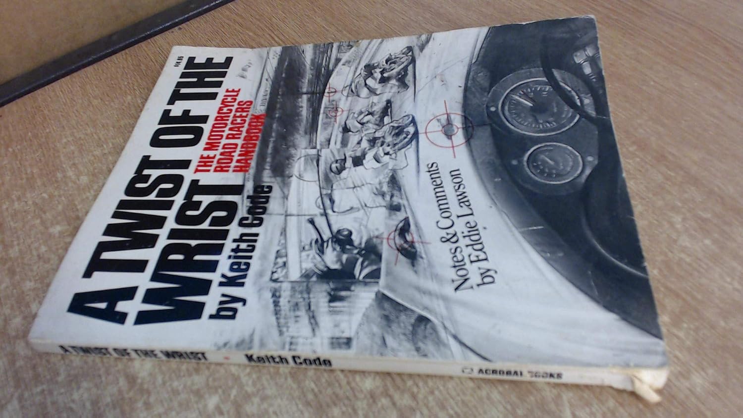 Buy A Twist of the Wrist I: Motor Cycle Road Racer's Handbook (English, Paperback, Keith Code) Online at Best Price - GlowMirror