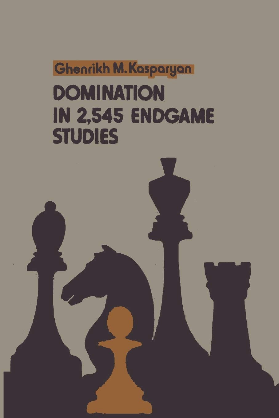 Buy Domination in 2,545 Endgame Studies (English, Hardcover, Ghenrikh M Kasparyan, Sam Sloan) Online at Best Price - GlowMirror