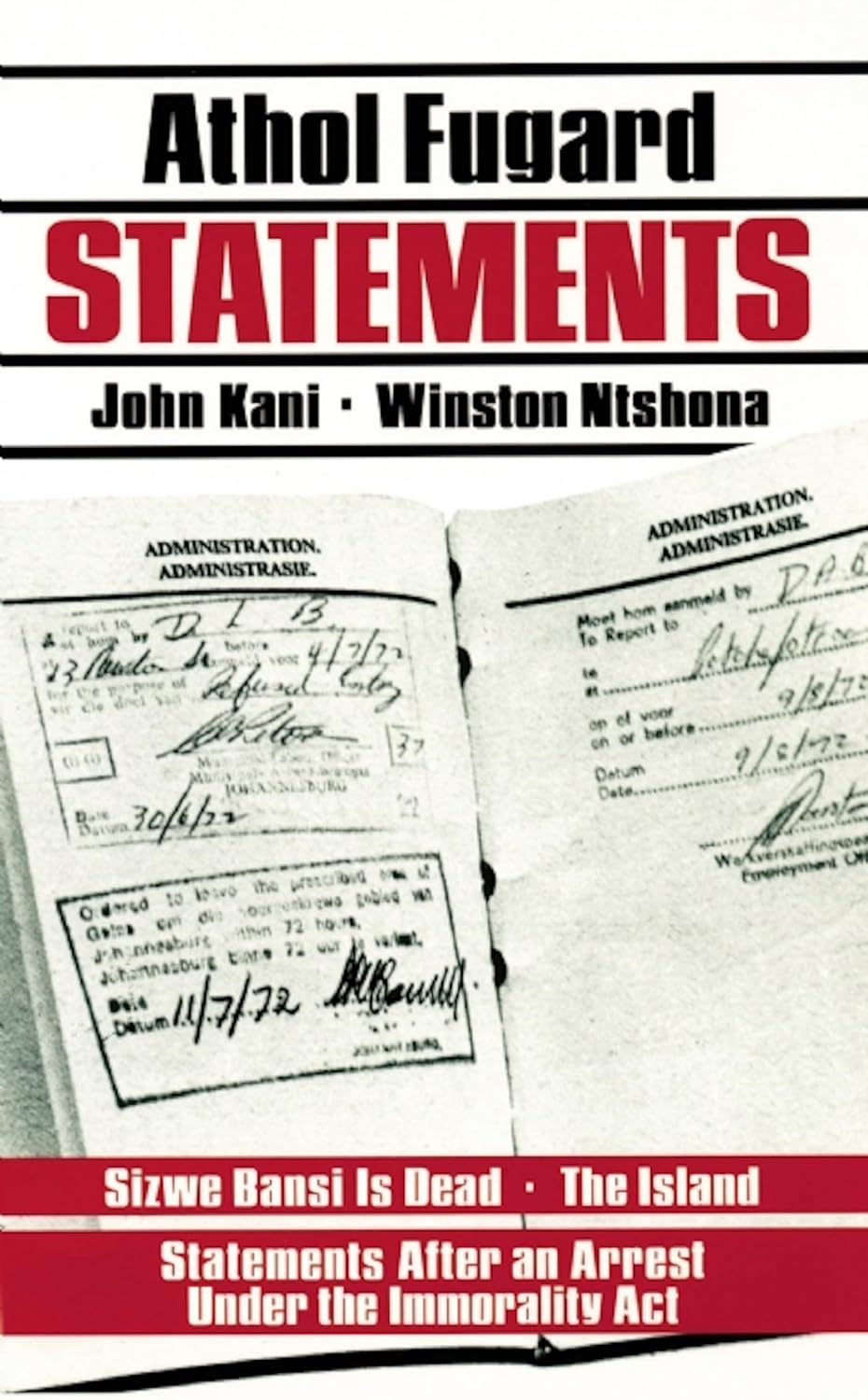Buy Statements: Sizwe Bansi Is Dead, the Island, Statements After an Arrest Under the Immorality Act/3 Plays (English, Paperback, Athol Fugard, John Ka... Online at Best Price - GlowMirror