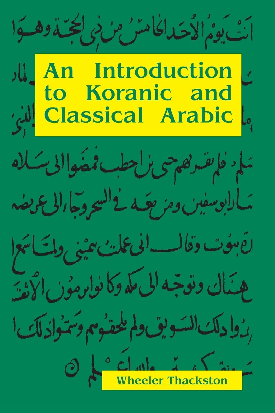 Buy An Introduction to Koranic and Classical Arabic: An Elementary Grammar of the Language (English, Paperback, Wheeler M. Thackston) Online at Best Price - GlowMirror