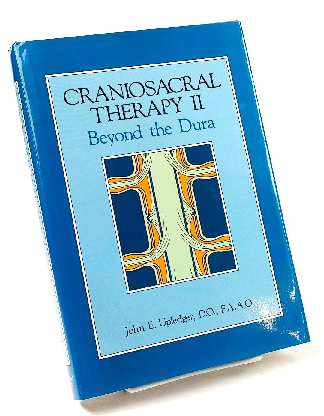 Buy Craniosacral Therapy II : beyond the Dura: Beyond the Dura (English, Hardcover, John E. Upledger) Online at Best Price - GlowMirror