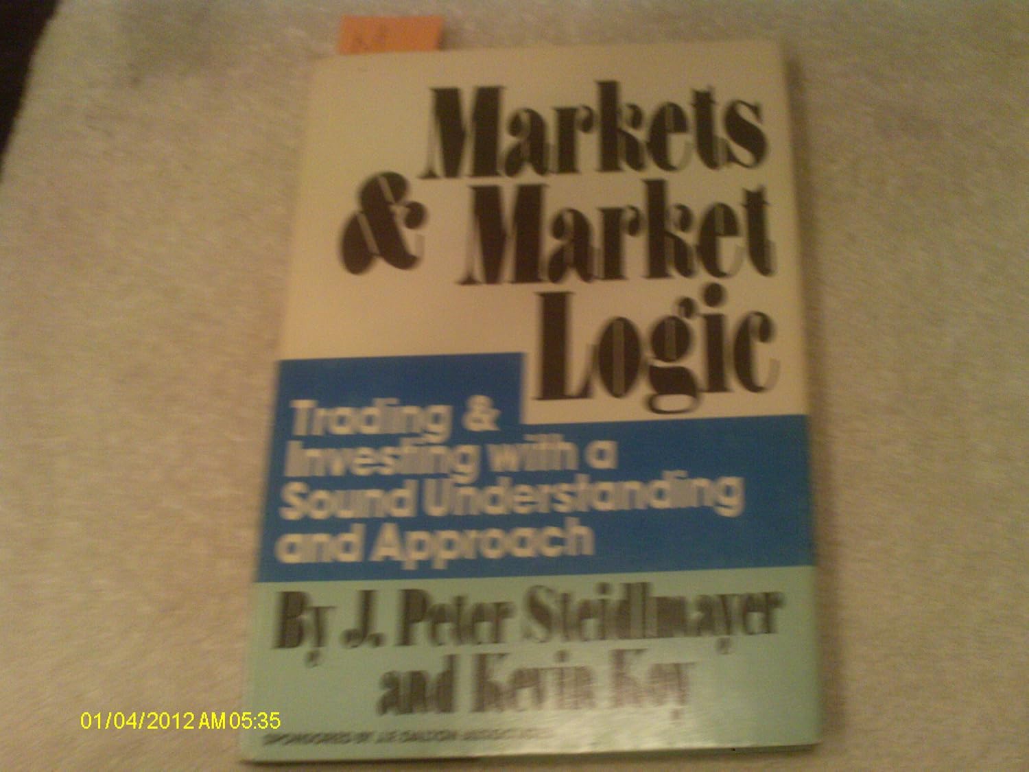 Buy Markets and Market Logic: Trading and Investing with a Sound Understanding and Approach (English, Hardcover, Peter J. Steidlmayer, Kevin Koy) Online at Best Price - GlowMirror