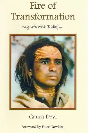 Buy Fire of Transformation: My Life with Babaji (English, Paperback, Gaura Devi, Martin Holyoak, Peter Dawkins) Online at Best Price - GlowMirror