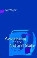 Buy Awakening to the Natural State (English, Paperback, John Wheeler) Online at Best Price - GlowMirror