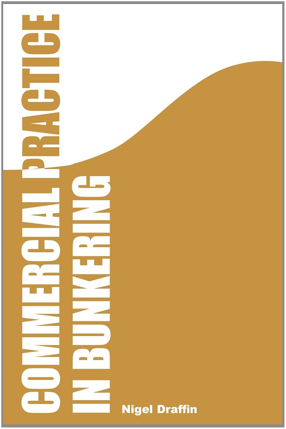 Buy Commercial Practice in Bunkering: 1 (English, Paperback, Nigel Draffin) Online at Best Price - GlowMirror