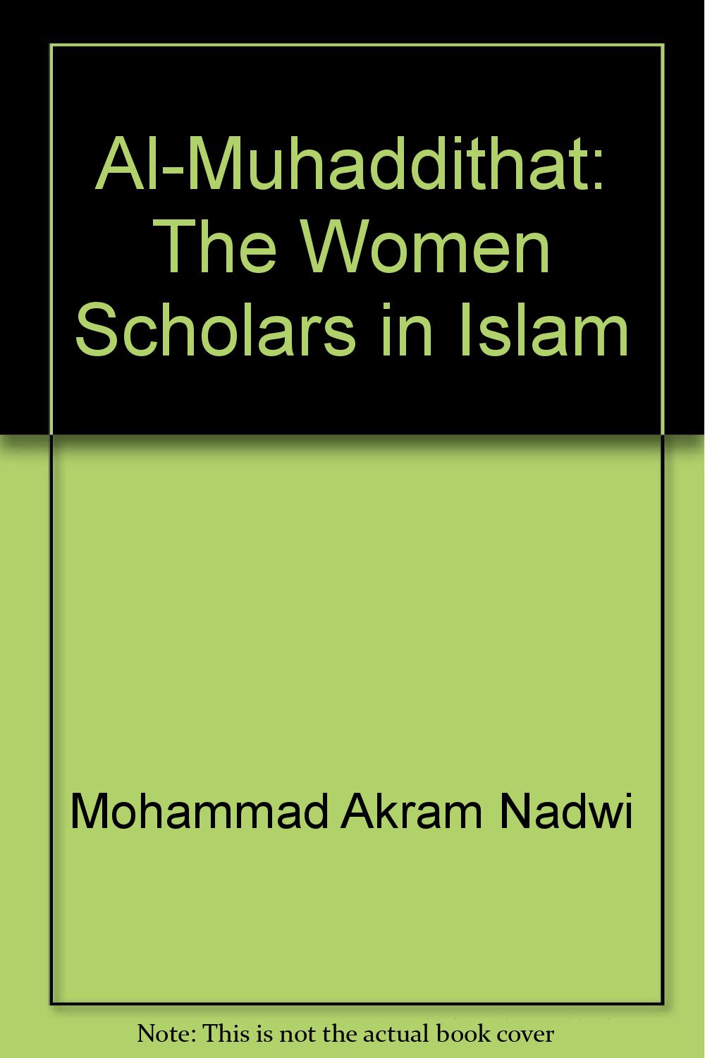 Buy Al-Muhaddithat: The Women Scholars in Islam (English, Hardcover, Mohammad Akram Nadwi) Online at Best Price - GlowMirror