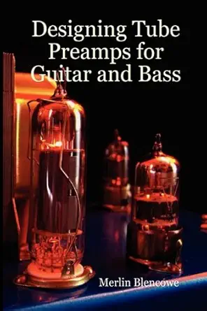 Buy Designing Valve Preamps for Guitar and Bass (English, Hardcover, Merlin Blencowe) Online at Best Price - GlowMirror