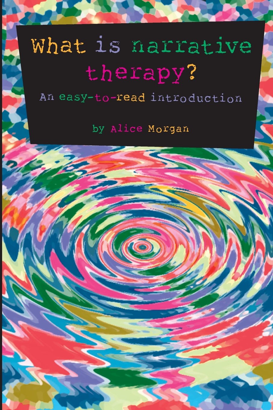 Buy What is Narrative Therapy?: An Easy to ( (English, Paperback, Alice Morgan) Online at Best Price - GlowMirror