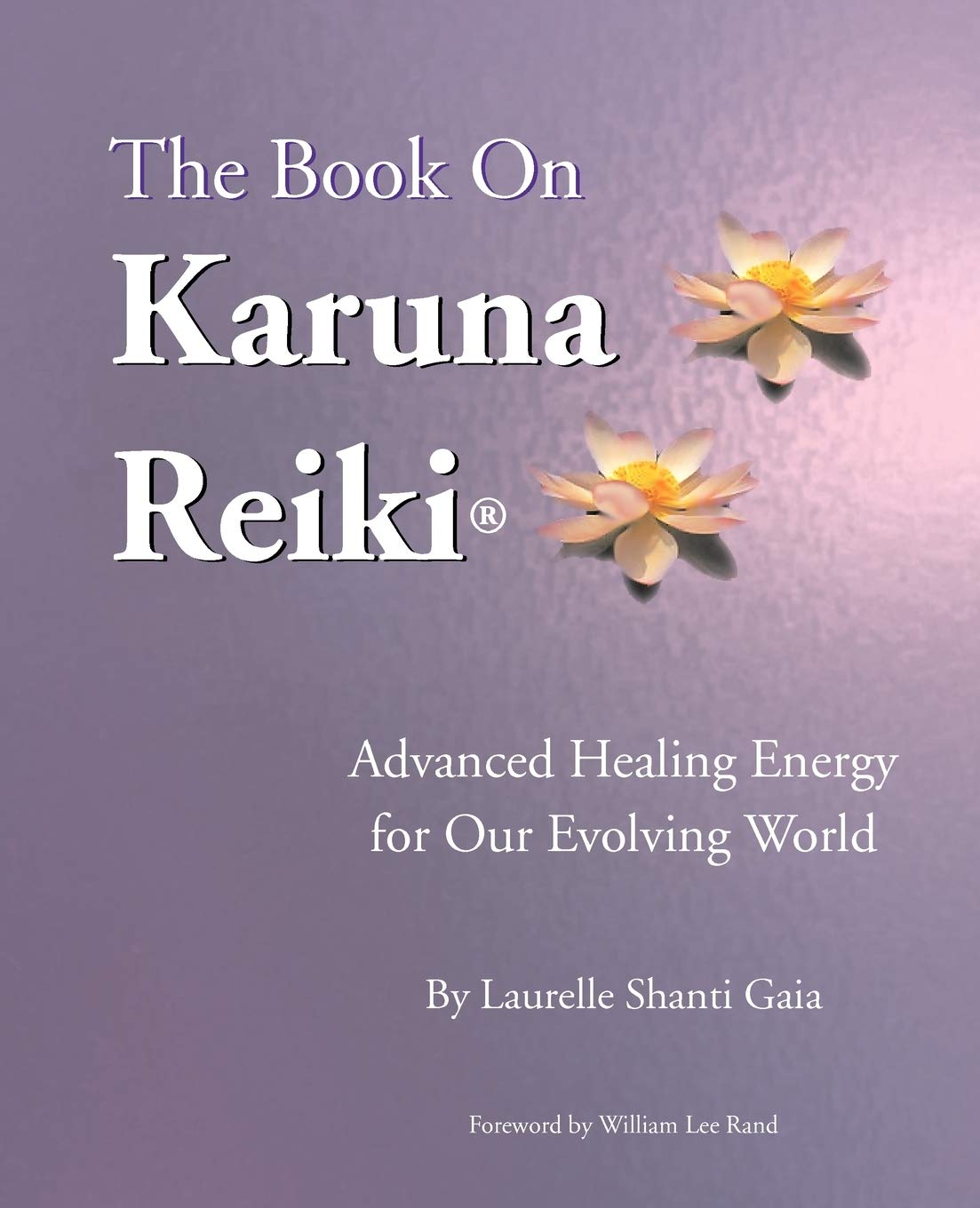 Buy The Book on Karuna Reiki: Advanced Healing Energy for Our Evolving World (English, Paperback, Laurelle Shanti Gaia) Online at Best Price - GlowMirror