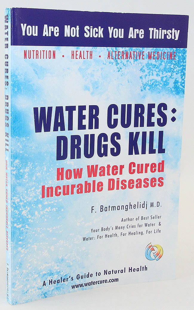 Buy Water Cures: Drugs Kill: How Water Cures Incurable Diseases (English, Paperback, Batmanghelidj Feydoor) Online at Best Price - GlowMirror