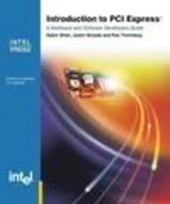 Buy Introduction to PCI Express: A Hardware and Software Developer's Guide (English, Paperback, Adam Wilen, Justin P. Schade, Ron Thornburg) Online at Best Price - GlowMirror